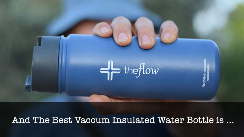 The Best Vaccum Insulated Water Bottle