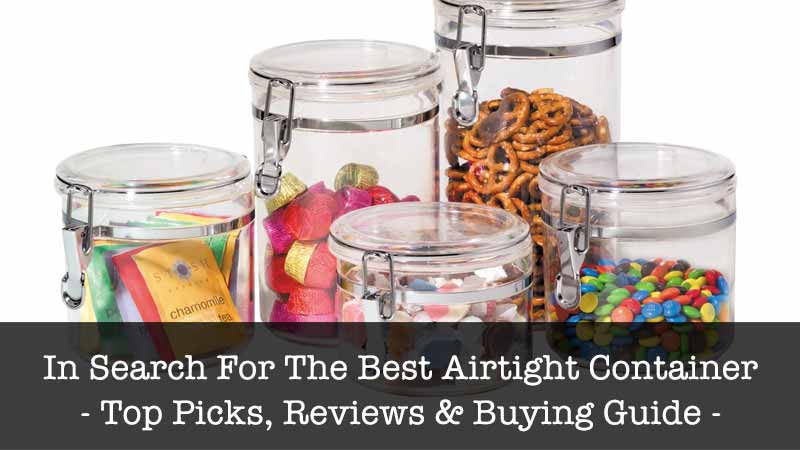 The Best Airtight Containers For 2020 Top 5 Recommended