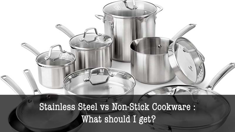  Stainless  Steel vs  Non Stick Cookware What should I get 