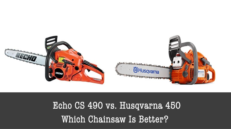 Echo Cs 490 Vs Husqvarna 450 Which Chainsaw Is Better 2021